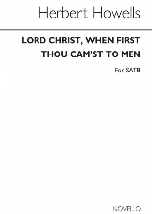 Herbert Howells, Lord Christ, When First Thou Cam'st SATB Chorpartitur