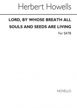Herbert Howells, Lord By Whose Breath All Souls And Seeds Are Livi SATB Chorpartitur