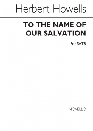 Herbert Howells, To The Name Of Our Salvation SATB Chorpartitur