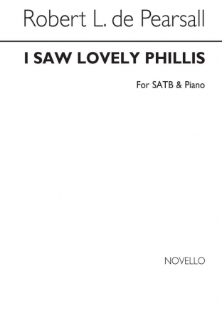 Robert Pearsall, I Saw Lovely Phillis SATB and Piano Chorpartitur