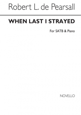 Robert Pearsall, When Last I Strayed SATB and Piano Chorpartitur