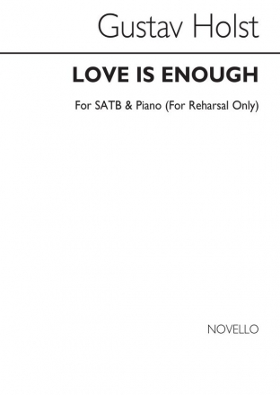 Gustav Holst, Love Is Enough SATB and Piano Chorpartitur