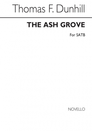 Thomas Dunhill, The Ash Grove for SATB Chorus SATB Chorpartitur