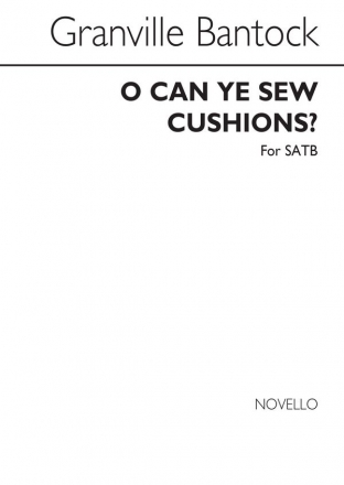 Granville Bantock, O Can Ye Sew Cushions SATB Chorpartitur