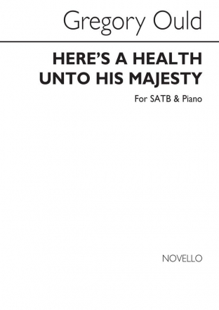 Gregory Ould, Here's A Health Unto His Majesty SATB and Piano Chorpartitur