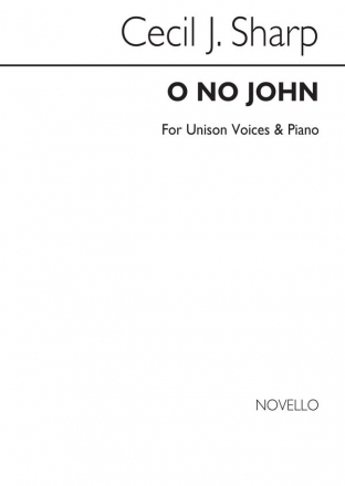 Cecil Sharp, O No John! Piano Vocal and Piano Chorpartitur