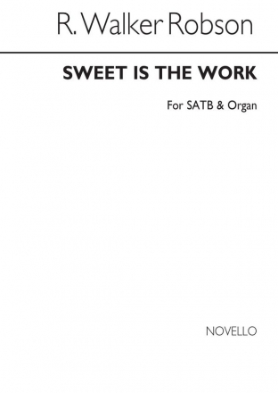 R. Walker Robson, R Sweet Is The Work Satb And Organ SATB and Organ Chorpartitur