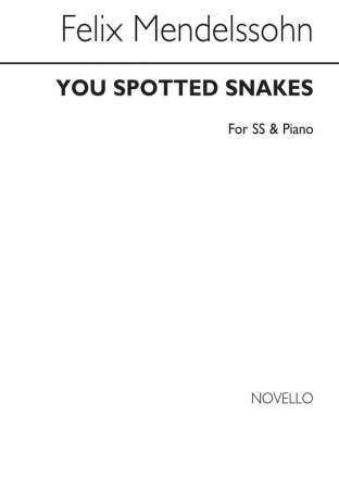 Felix Mendelssohn Bartholdy, You Spotted Snakes SS and Piano Chorpartitur