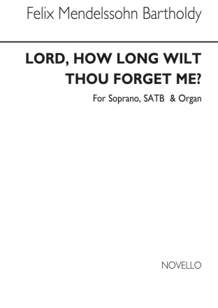 Felix Mendelssohn Bartholdy, Lord, How Long Wilt Thou Forget Me? Soprano, SATB and Organ Accompaniment Chorpartitur