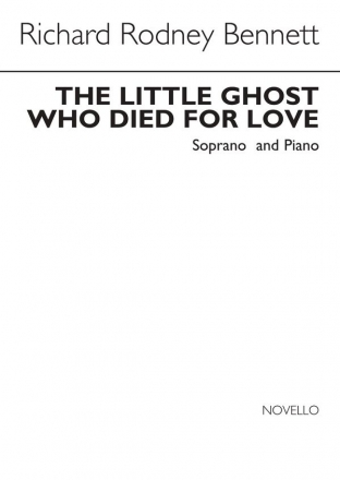Richard Rodney Bennett, The Little Ghost Who Died For Love Soprano Voice and Piano Buch