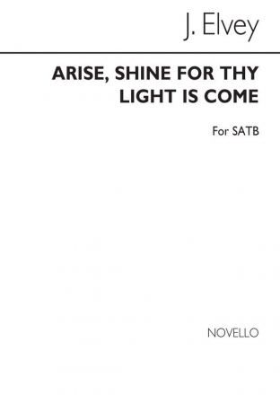 George J. Elvey, Arise Shine SATB Chorpartitur