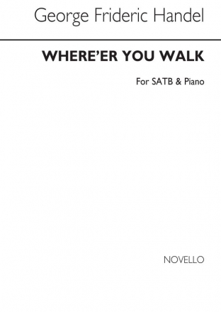 Georg Friedrich Hndel, Where'er You Walk SATB and Piano Chorpartitur