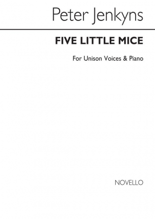 Peter Jenkyns, Five Little Mice for Unison Voices and Piano Vocal and Piano Chorpartitur