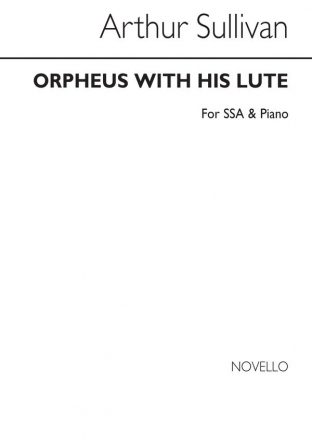 Arthur Seymour Sullivan, Orpheus With His Lute SS and Piano Chorpartitur