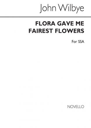 John Wilbye, Flora Gave Me Fairest Flowers SSA Chorpartitur