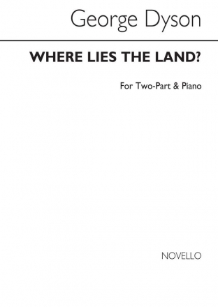 George Dyson, Where Lies The Land? 2-Part Choir and Piano Chorpartitur