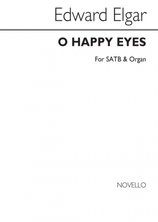 Edward Elgar, Oh Happy Eyes SATB and Organ Chorpartitur
