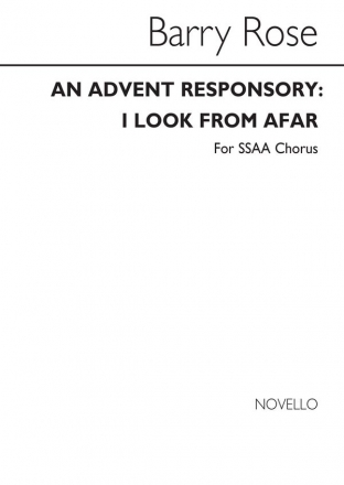 Barry Rose, An Advent Responsory-I Look From Afar-SSAA SSAA Chorpartitur