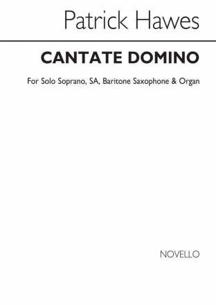 Patrick Hawes, Cantate Domino SSA Soprano Baritone Saxophone Organ Accompaniment Chorpartitur