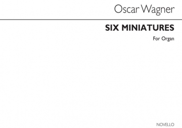 Oscar Wagner, Six Miniatures (See Contents For List) Orgel Buch