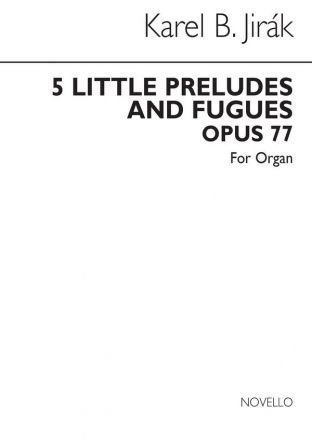 Karel Boleslav Jirak, Five Little Preludes And Fugues Orgel Buch