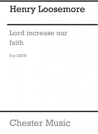 Loosemore: O Lord Increase Our Faith (Wulstan) SATB Vocal Score