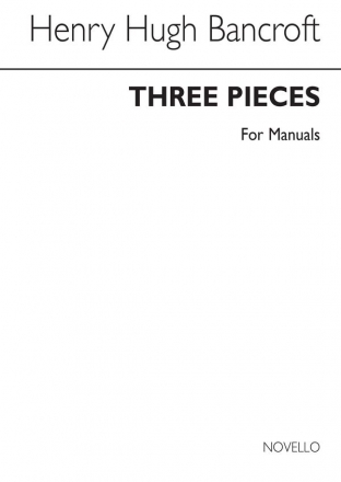 Henry Hugh Bancroft, Three Pieces (For Manuals-pedals Ad Lib) Orgel Buch