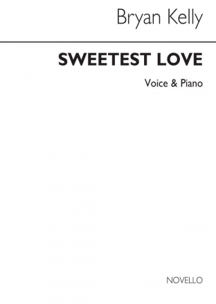 Bryan Kelly, B Sweetest Love Voice And Piano Vocal and Piano Buch