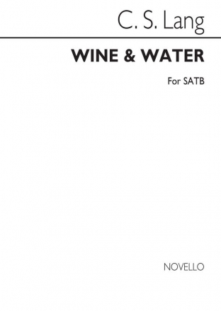 C.S. Lang, Wine And Water SATB and Piano Chorpartitur