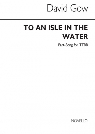 Gow, Gow To An Isle In The Water Ttbb TTBB Chorpartitur