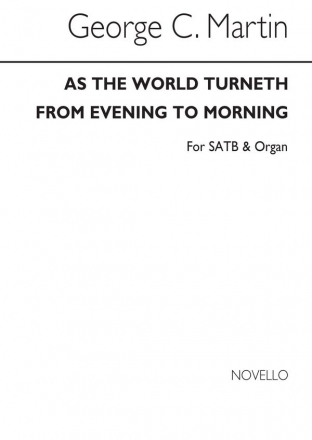 George C. Martin, As The World Turneth From Evening To Morning SATB and Organ Chorpartitur