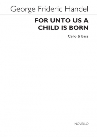 Georg Friedrich Hndel, For Unto Us A Child Is Born (Cello/Double Bass Cello and Double Bass Stimme