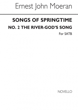 Ernest John Moeran, Songs Of Springtime - No.2 The River-God's Song SATB Chorpartitur