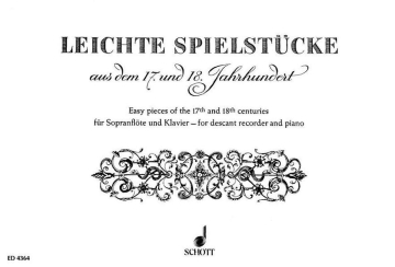 Leichte Spielstücke aus dem 17. und 18. Jahrhundert für Sopranblockflöte und Klavier