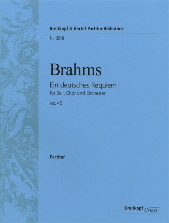 Ein deutsches Requiem op.45 fr Soli, Chor und Orchester Partitur