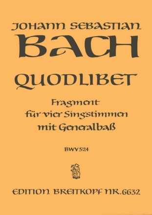 Quodlibet BWV524 Fragment fr 4 Singstimmen und Bc Partitur