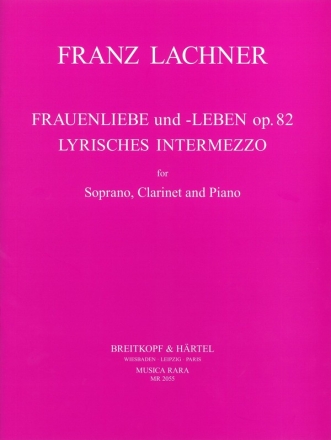 Frauenliebe und Leben op.82 und Lyrisches Intermezzo fr Sopran, Klarinette und Klavier