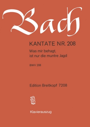 Was mir behagt ist nur die muntre Jagd Kantate Nr.208 BWV208 Klavierauszug (dt)