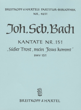 Ser Trost mein Jesus kmmt Kantate Nr.151 BWV151 Partitur