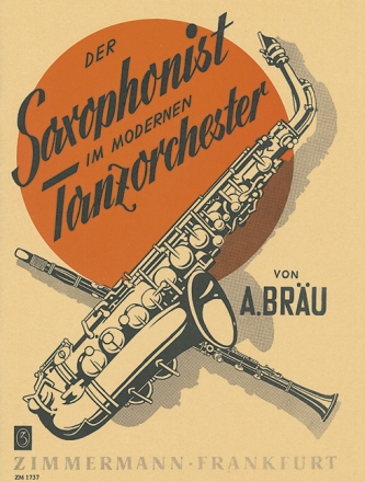 Der Saxophonist im modernen Tanzorchester Praktische Studien fr den modernen Saxophonisten