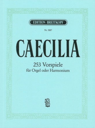 Ccilia op.54 253 Choralvorspiele aus alter und neuer Zeit fr Orgel (Harmonium)