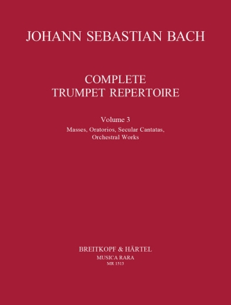 Complete Trumpet Repertoire vol.3 fr Trompete Masses, Oratorios, Secular Cantatas, Orchestral Works