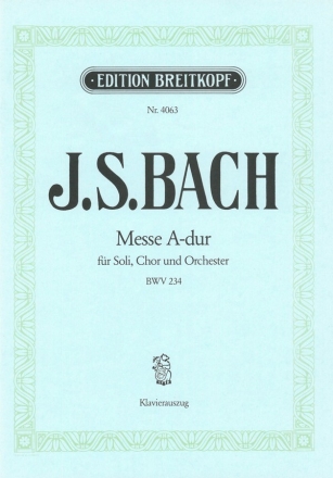 Messe A-Dur BWV234 fr Soli, gem Chor und Orchester Klavierauszug