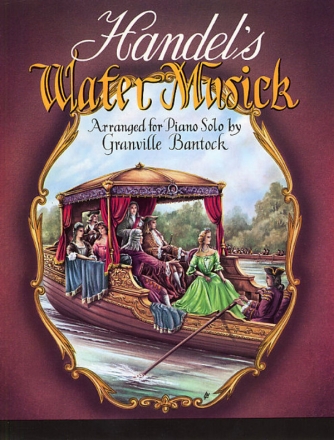 THE WATER MUSICK ARRANGED FOR PIANOFORTE BANTOCK, GRANVILLE, ED