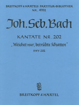 Weichet nur betrbte Schatten Kantate Nr.202 BWV202 Partitur