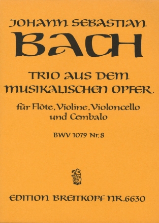 Trio aus dem Musikalischen Opfer BWV1079,8 fr Flte, Violine, Violoncello und Cembalo Partitur und 3 Stimmen