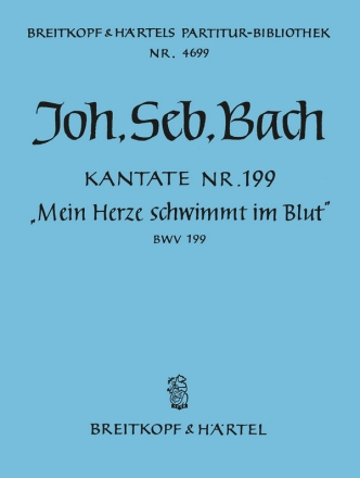 Mein Herze schwimmt im Blut Kantate Nr.199 BWV199 Partitur
