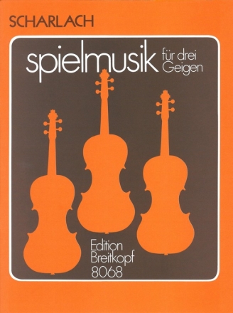 Spielmusik fr 3 Violinen (2 Violinen und Viola) Partitur und Stimmen