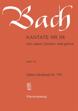 Ach lieben Christen seid getrost Kantate Nr.114 BWV114 Klavierauszug (dt)