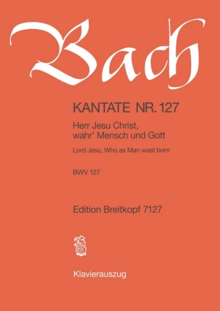 Herr Jesu Christ wahr Mensch und Gott Kantate Nr.127 BWV127 Klavierauszug (dt/en)
